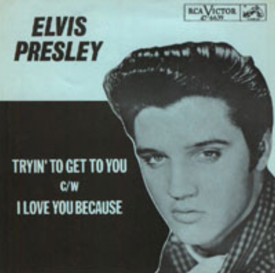 Image of the single cover for Elvis Presley's 'Tryin' to Get to You' / 'I Love You Because.' Original source: Everette & Riley, 2019, p. 27.